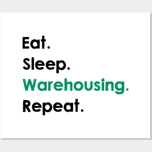 Eat, Sleep, Warehousing, Repeat Posters and Art